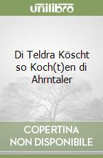 Di Teldra Köscht so Koch(t)en di Ahrntaler