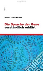 Die Sprache der Gene verständlich erklärt libro