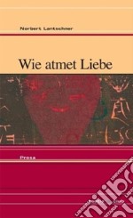 Wie atmet Liebe libro