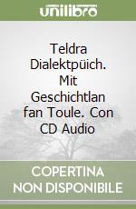 Teldra Dialektpüich. Mit Geschichtlan fan Toule. Con CD Audio