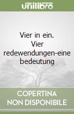 Vier in ein. Vier redewendungen-eine bedeutung libro