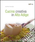 Cucina creativa in Alto Adige