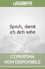 Sprich, damit ich dich sehe libro