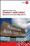 Contro i miti etnici. Alla ricerca di un Alto Adige diverso libro