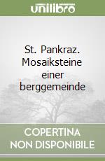 St. Pankraz. Mosaiksteine einer berggemeinde libro