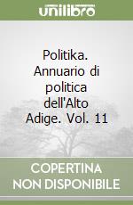 Politika. Annuario di politica dell'Alto Adige. Vol. 11 libro