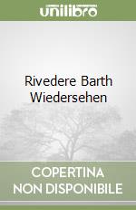 Rivedere Barth Wiedersehen libro