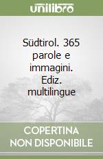 Südtirol. 365 parole e immagini. Ediz. multilingue