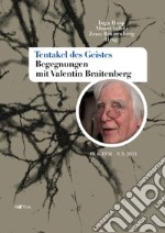 Tentakel des Geistes. Begegnungen mit Valentin Braitenberg libro