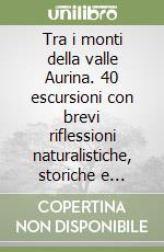 Tra i monti della valle Aurina. 40 escursioni con brevi riflessioni naturalistiche, storiche e culturali. Ediz. tedesca libro