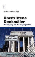 Umstrittene Denkmäler. Der umgang mit der Vergangenheit libro