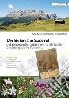 Die botanik in Südtirol. Und angrenzenden gebieten im 20. jahrhundert. Eine bibliographische Rundschau libro