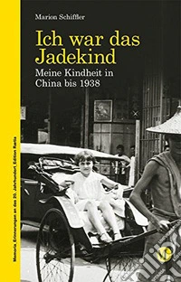 Ich war das jadekind. Meine kindheit in China bis 1938 libro