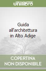 Guida all'architettura in Alto Adige