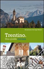 Trentino. Una guida curiosa