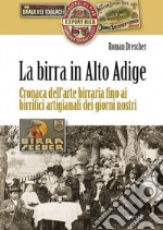 La birra in Alto Adige. Cronaca dell'arte birraria fino ai birrifici artigianali dei giorni nostri