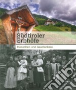 Südtiroler Herbhofe. Menschen und Geschichten libro