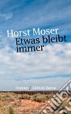 Etwas bleibt immer libro di Moser Horst