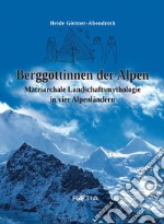 Berggottinnen der Alpen libro