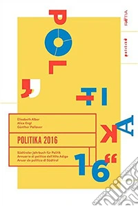 Politika. Annuario di politica dell'Alto Adige. Ediz. multilingue. Vol. 16 libro