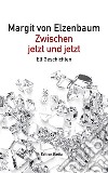 Zwischen jetzt in jetzt libro di Elzenbaum Margit von