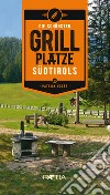 Die schonsten grill platze Sudtirols libro