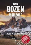 Der bozen krimi. Am abgrund libro di Falcone Corrado