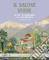 Il salone verde. I parchi, le passeggiate e i viali di Merano. Ediz. illustrata libro di Pixner Pertoll Anna