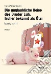 Die unglaubliche Reise des Bruder Luh, früher bekannt als Ötzi libro di Gruber Gernot Werner