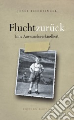 Flucht zurück. Eine Auswandererkindheit libro