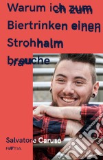 Warum ich zum Biertrinken einen Strohhalm brauche