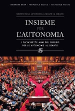 Insieme per l?autonomia. I diciassette anni del gruppo per le autonomie al senato libro