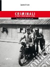 Criminali del campo di concentramento di Bolzano. Deposizioni, disegni, foto e documenti inediti libro