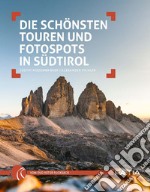 Die schönsten Touren und Fotospots in Südtirol libro