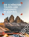 Die schönsten Touren und Fotospots in Südtirol libro di Niederwanger Judith Pichler Alexander