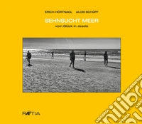 Sehnsucht Meer. Vom Glück in Jesolo. Ediz. illustrata libro