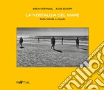 La nostalgia del mare. Sulla felicità a Jesolo. Ediz. tedesca e italiana libro