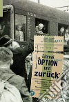 Einmal Option und zurück. Die Folgen der Aus- und Rückwanderung für Südtirols Nachkriegsentwicklung libro