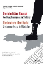 Ubriacatura identitaria. L'estrema destra in Alto Adige-Der identitäre. Rechtsextremismus in Südtirol