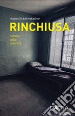 Rinchiusa. In balia della giustizia libro