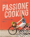 Passione cooking... in cucina con Julia libro di Morat Julia