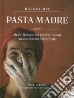 Backen mit pasta madre. Meine rezapte fur herzhaftes und suesses brot mit mutterhefe libro