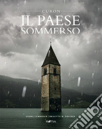 Il paese sommerso. Curon libro