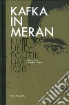 Kafka in Meran. Kultur und politik um 1920 libro
