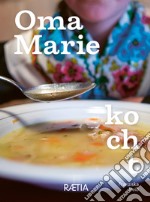 Oma Marie kocht. Rezepte und Geschichten meiner Oma aus dem Sarntal libro