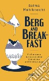 Berg and Breakfast. Ein Panorama der touristischen Sehnsüchte und Ernüchterungen libro