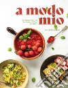 A modo mio. Lieblingsgerichte und Küchengeschichten aus Italien libro