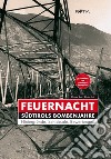 Feuernacht. Südtirols Bombenjahre libro di Peterlini Hans Karl