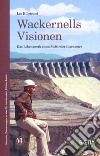 Wackernells visionen. Das Lebenswerk eines Sudtiroler Ingenieurs libro di Hillebrand Leo