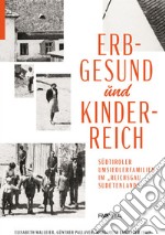 Erbgesund und kinderreich. Südtiroler Umsiedlerfamilien im Reichsgau Sudetenland libro